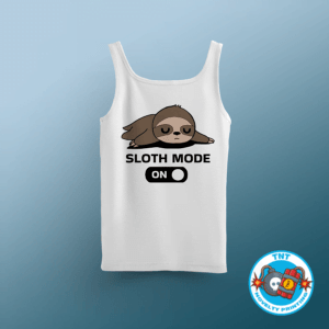 GILRS TANK TOP, SLOTH MODE ON GIRLS TANK TOP, SLOTH GIRLS TANK TOP, FUNNY GIRLS TANK TOP, LAZY GIRLS TANK TOP