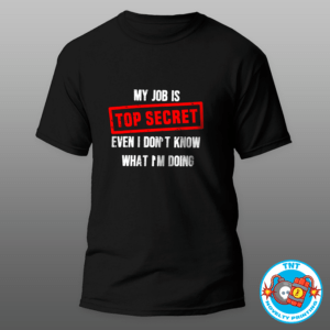 MENS SHIRT, TOP SECRET MENS SHIRT, FUNNY MENS SHIRT, WITTY MENS SHIRT