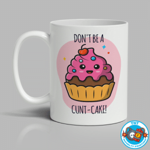 MUG, COFFEE CUP, DONT BE A CUNT CAKE MUG, FUNNY MUG, RUDE MUG, KAWAII MUG