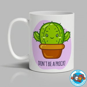 MUG, COFFEE CUP, DONT BE A PRICK MUG, FUNNY MUG, RUDE MUG, KAWAII MUG