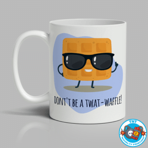 MUG, COFFEE CUP, DONT BE A TWAT WAFFLE MUG, FUNNY MUG, RUDE MUG, KAWAII MUG