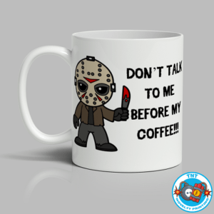 MUG, COFFEE CUP, JASON MUG, HORROR MUG, DONT TALK TO ME BEFORE MY COFFEE MUG