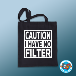 TOTE BAG, CAUTION I HAVE NO FILTER TOTE BAG, CAUTION TOTE BAG, FUNNY TOTE BAG