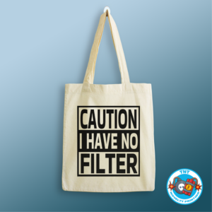 TOTE BAG, CAUTION I HAVE NO FILTER TOTE BAG, CAUTION TOTE BAG, FUNNY TOTE BAG