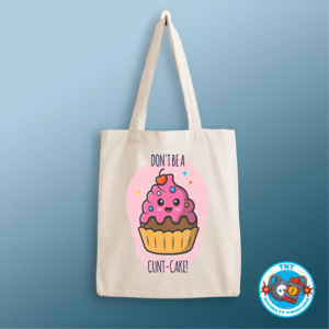 TOTE BAG, DONT BE A CUNT CAKE TOTE BAG, FUNNY TOTE BAG, RUDE TOTE BAG, KAWAI TOTE BAG