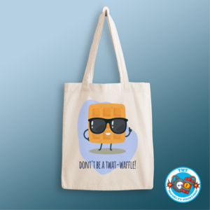 TOTE BAG, DONT BE A TWAT WAFFLE TOTE BAG, FUNNY TOTE BAG, RUDE TOTE BAG, KAWAI TOTE BAG