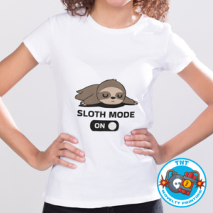 GIRLS SHIRT, SLOTH SHIRT, SLOTH MODE ON SHIRT, FUNNY SHIRT, WITTY SHIRT