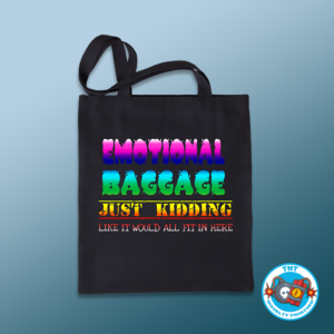 TOTE BAG, EMOTIONAL BAGGAGE TOTE BAG